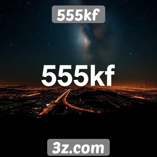 Novidades e atualizações recentes do 555kf
